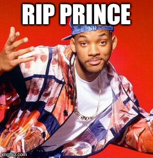 Rip Prince | RIP PRINCE | image tagged in memes | made w/ Imgflip meme maker