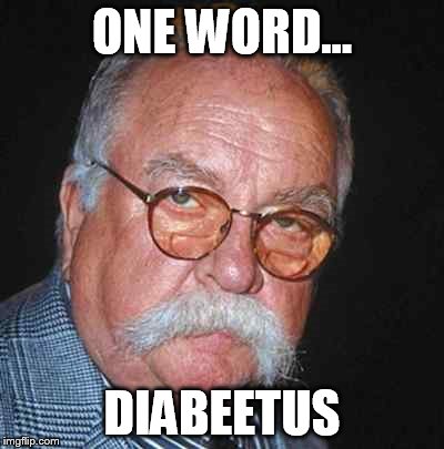 ONE WORD... DIABEETUS | made w/ Imgflip meme maker