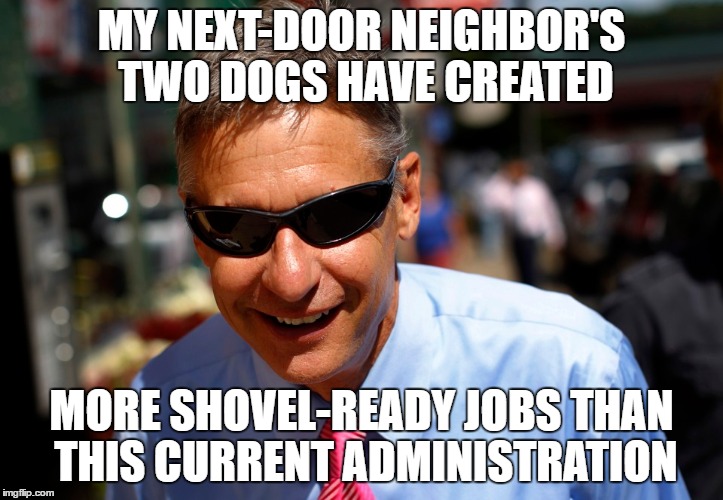 MY NEXT-DOOR NEIGHBOR'S TWO DOGS HAVE CREATED; MORE SHOVEL-READY JOBS THAN THIS CURRENT ADMINISTRATION | made w/ Imgflip meme maker