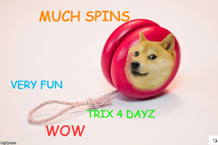 Yo-Yo doge. Wow. | MUCH SPINS; VERY FUN; TRIX 4 DAYZ; WOW | image tagged in doge,memes | made w/ Imgflip meme maker