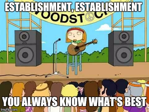 ESTABLISHMENT, ESTABLISHMENT YOU ALWAYS KNOW WHAT'S BEST | made w/ Imgflip meme maker