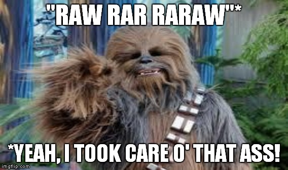 "RAW RAR RARAW"* *YEAH, I TOOK CARE O' THAT ASS! | made w/ Imgflip meme maker