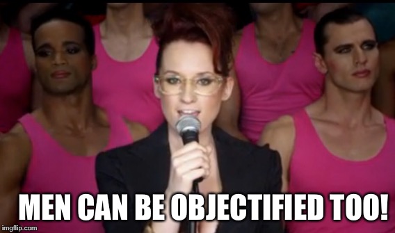 MEN CAN BE OBJECTIFIED TOO! | made w/ Imgflip meme maker