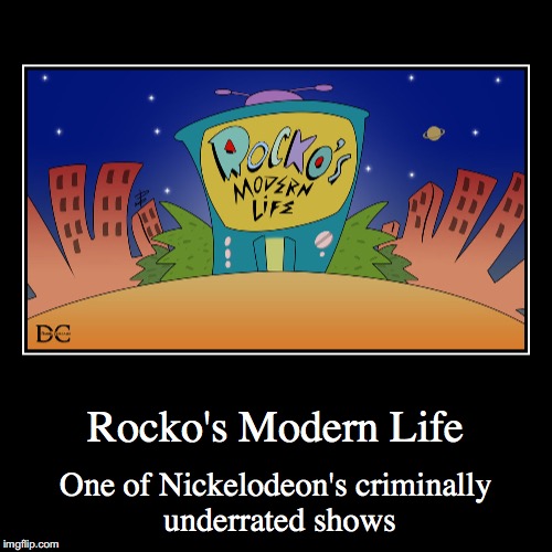 Rocko's Modern Life | image tagged in funny,demotivationals,rockosmodernlife | made w/ Imgflip demotivational maker