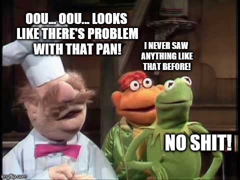 Kermit and Chef watching Cutthroat Kitchen | OOU... OOU... LOOKS LIKE THERE'S PROBLEM WITH THAT PAN! I NEVER SAW ANYTHING LIKE THAT BEFORE! NO SHIT! | image tagged in kermit with chef,memes,cooking,chef gordon ramsay,swedish chef,kermit | made w/ Imgflip meme maker
