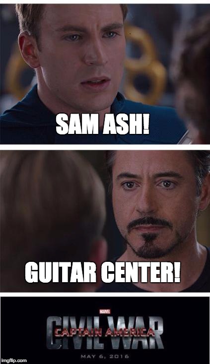 Marvel Civil War 1 Meme | SAM ASH! GUITAR CENTER! | image tagged in memes,marvel civil war 1 | made w/ Imgflip meme maker