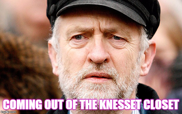 Jeremy Corbyn | COMING OUT OF THE KNESSET CLOSET | image tagged in jeremy corbyn | made w/ Imgflip meme maker