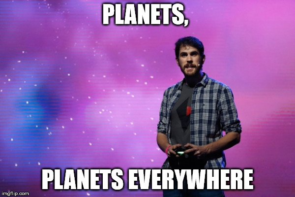 PLANETS, PLANETS EVERYWHERE | made w/ Imgflip meme maker