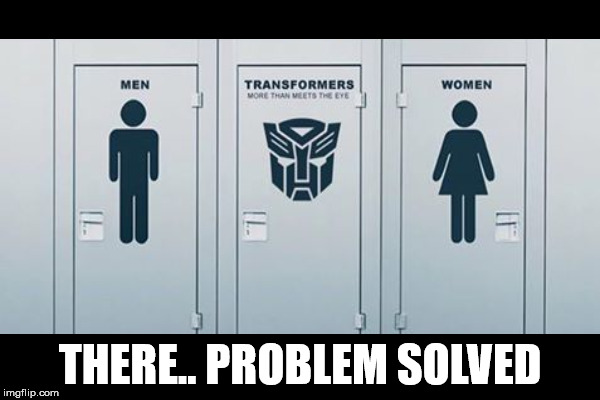 peoples in disguise | THERE.. PROBLEM SOLVED | image tagged in trans | made w/ Imgflip meme maker
