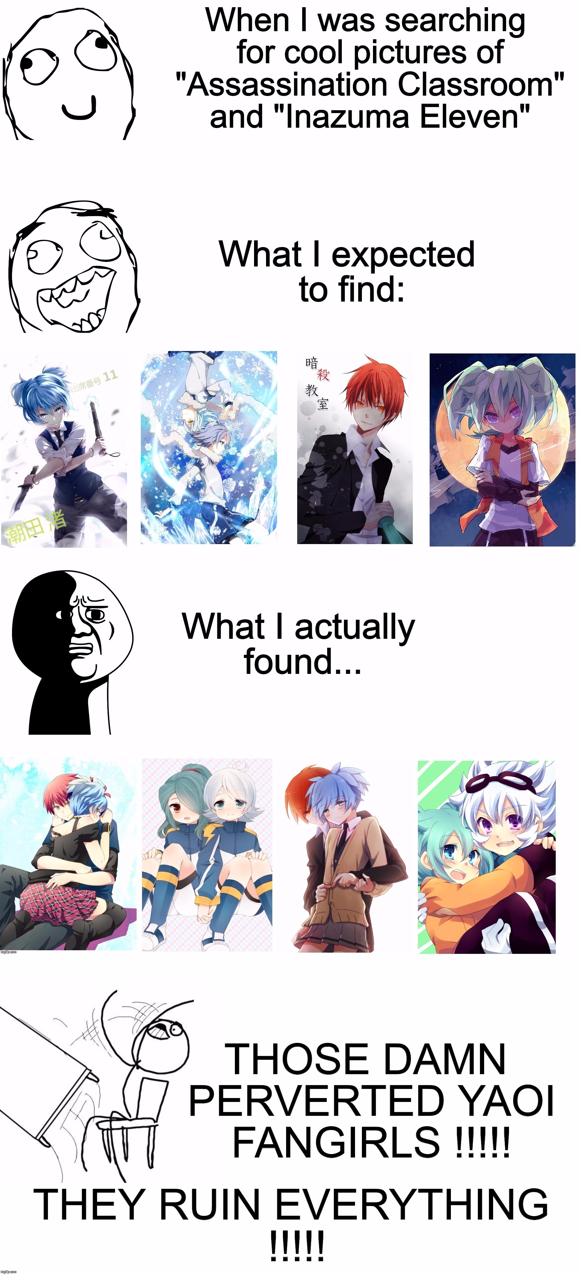 Why do they ruin everything?! | image tagged in anime,assassination classroom,inazuma eleven | made w/ Imgflip meme maker