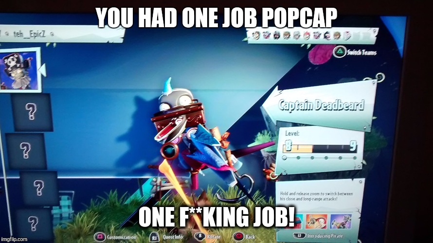 YOU HAD ONE JOB POPCAP; ONE F**KING JOB! | image tagged in derpy pirate | made w/ Imgflip meme maker