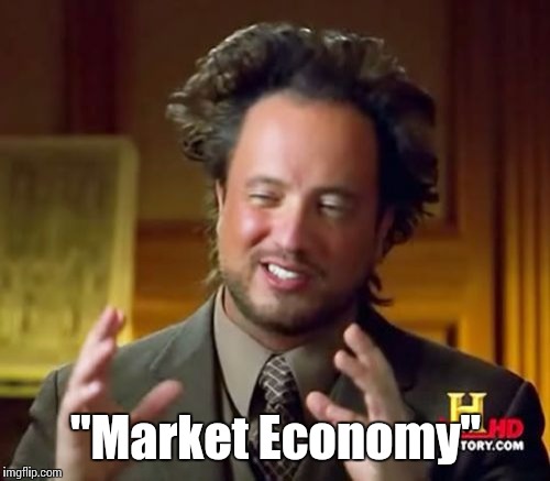 Ancient Aliens Meme | "Market Economy" | image tagged in memes,ancient aliens | made w/ Imgflip meme maker