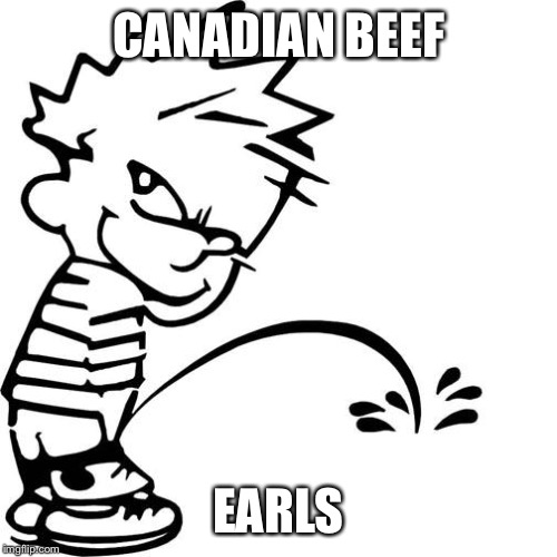 Calvin Peeing | CANADIAN BEEF; EARLS | image tagged in calvin peeing | made w/ Imgflip meme maker