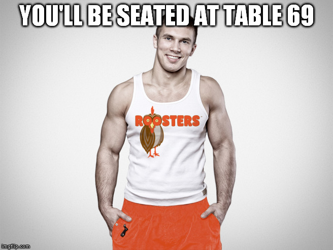 YOU'LL BE SEATED AT TABLE 69 | made w/ Imgflip meme maker