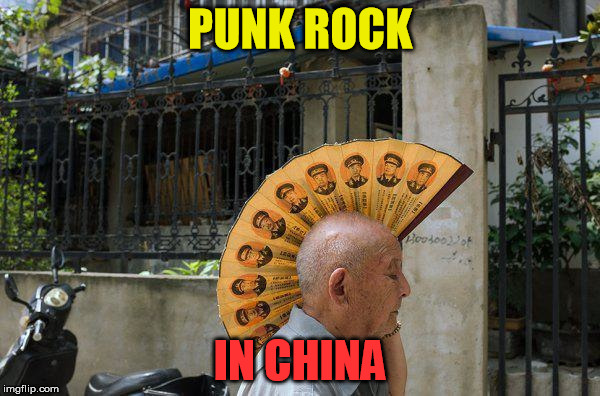 MaoHawk | PUNK ROCK; IN CHINA | image tagged in china,punk,rock | made w/ Imgflip meme maker