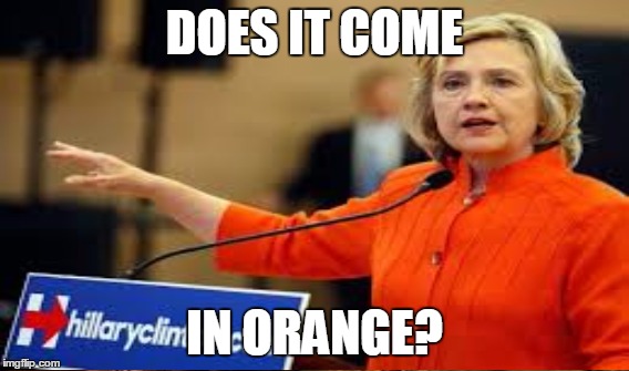 DOES IT COME IN ORANGE? | made w/ Imgflip meme maker