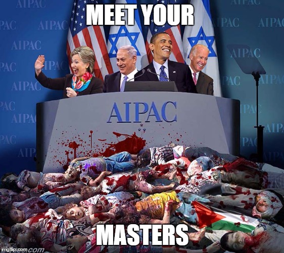 Vile aIpac | MEET YOUR MASTERS | image tagged in vile aipac | made w/ Imgflip meme maker
