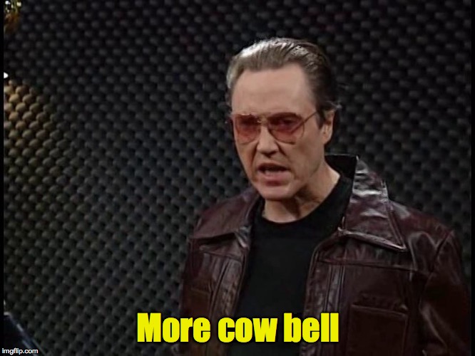 More cow bell | made w/ Imgflip meme maker