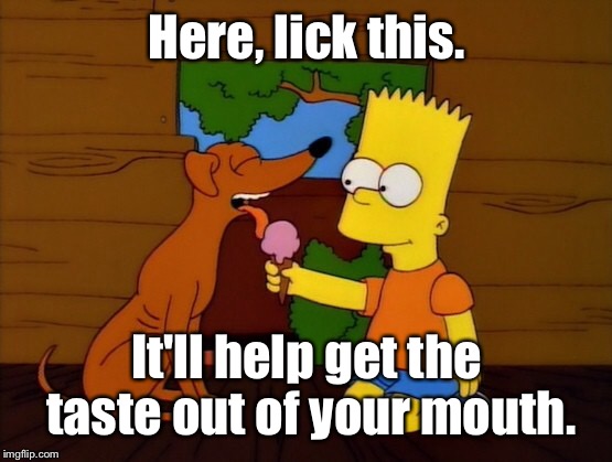Here, lick this. It'll help get the taste out of your mouth. | made w/ Imgflip meme maker
