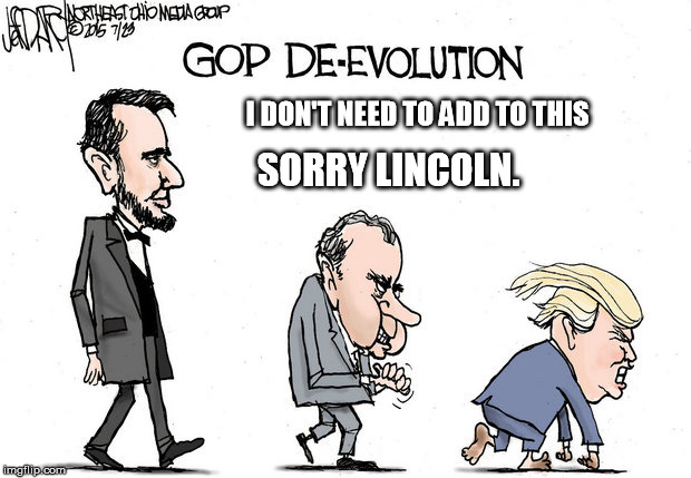 Need I say more? | I DON'T NEED TO ADD TO THIS; SORRY LINCOLN. | image tagged in gop logo,republicans,republican,donald trump,richard nixon,abraham lincoln | made w/ Imgflip meme maker