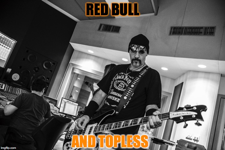 RED BULL; AND TOPLESS | image tagged in rock,rock and roll | made w/ Imgflip meme maker