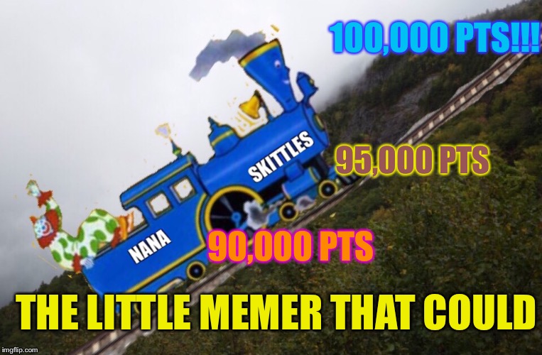 Climbing that point mountain one meme at a time  | 100,000 PTS!!! 95,000 PTS; 90,000 PTS; THE LITTLE MEMER THAT COULD | image tagged in memes,funny,points,train | made w/ Imgflip meme maker