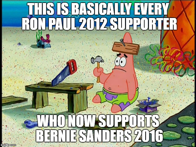 The epitome of politically uninformed.... | THIS IS BASICALLY EVERY RON PAUL 2012 SUPPORTER; WHO NOW SUPPORTS BERNIE SANDERS 2016 | image tagged in critical thinking patrick,bernie sanders,ron paul,memes,politics,hypocrisy | made w/ Imgflip meme maker