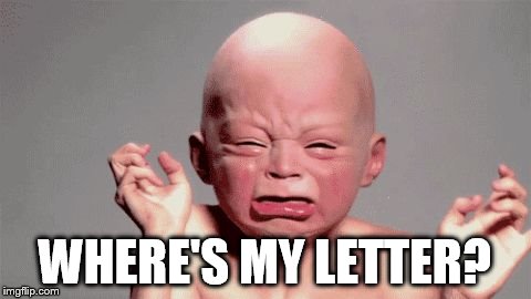 baby with quotation hands | WHERE'S MY LETTER? | image tagged in baby with quotation hands | made w/ Imgflip meme maker