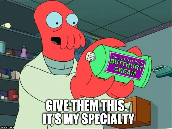 Zoiberg Butthurt | GIVE THEM THIS.  IT'S MY SPECIALTY | image tagged in zoiberg butthurt | made w/ Imgflip meme maker