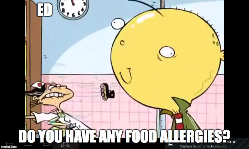 Ed with Swollen Head | ED; DO YOU HAVE ANY FOOD ALLERGIES? | image tagged in ed edd n eddy,memes | made w/ Imgflip meme maker