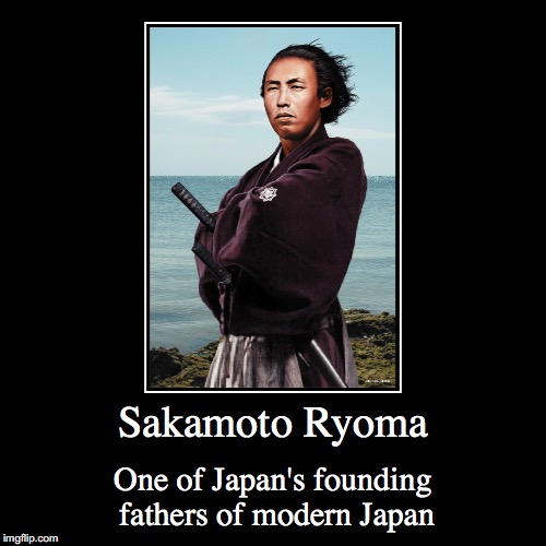 Sakamoto Ryoma | image tagged in demotivationals,sakamoto ryoma,japan | made w/ Imgflip demotivational maker