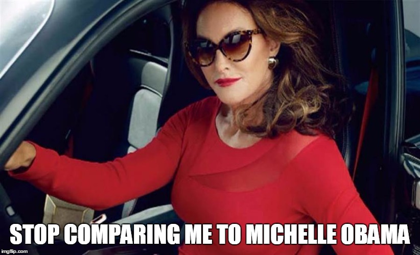 STOP COMPARING ME TO MICHELLE OBAMA | image tagged in caitlyn | made w/ Imgflip meme maker