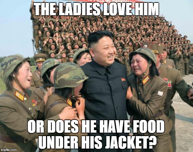 Kim Jong Un | THE LADIES LOVE HIM; OR DOES HE HAVE FOOD UNDER HIS JACKET? | image tagged in kim jong un,memes | made w/ Imgflip meme maker