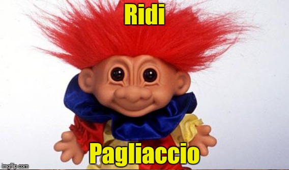 Ridi Pagliaccio | made w/ Imgflip meme maker