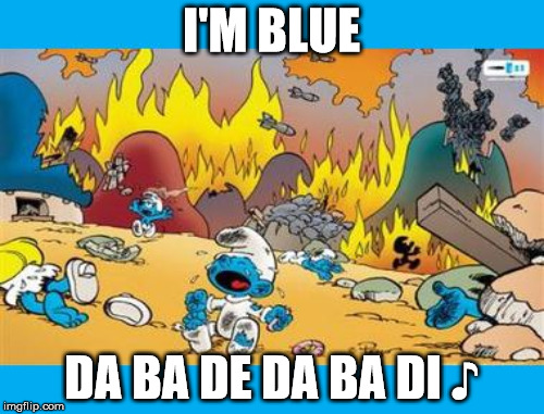 I'M BLUE DA BA DE DA BA DI ♪ | made w/ Imgflip meme maker