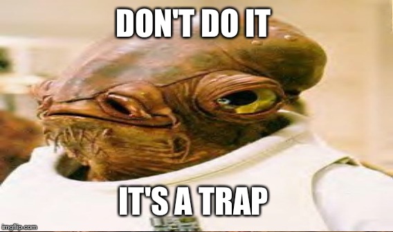 DON'T DO IT IT'S A TRAP | made w/ Imgflip meme maker