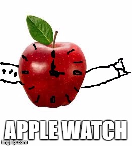 Apple Watch |  APPLE WATCH | image tagged in apple,apple watch,iphone | made w/ Imgflip meme maker