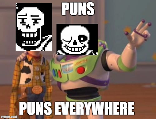 X, X Everywhere Meme | PUNS; PUNS EVERYWHERE | image tagged in memes,x x everywhere | made w/ Imgflip meme maker