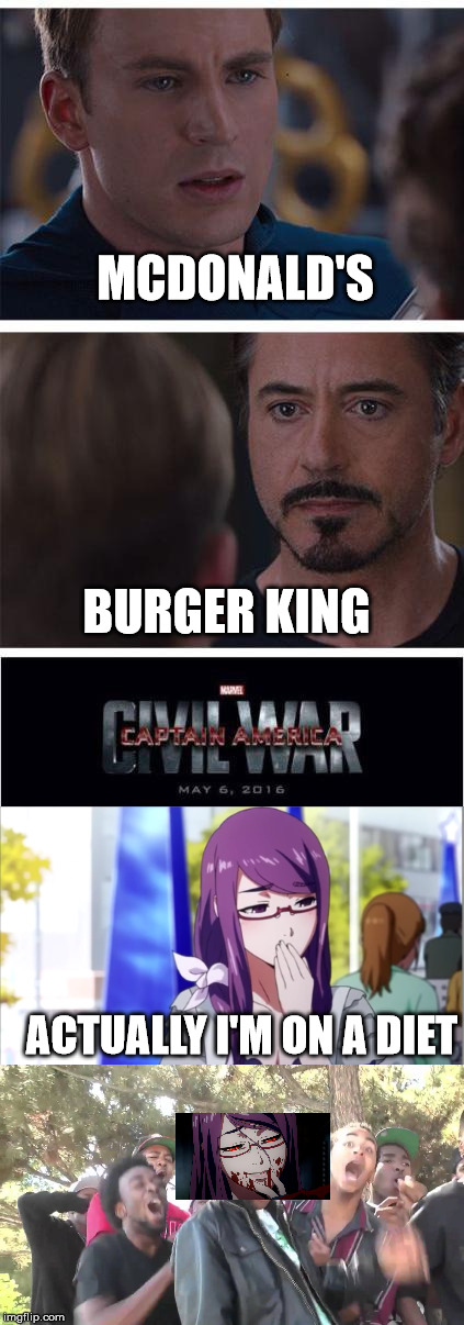 MCDONALD'S; BURGER KING; ACTUALLY I'M ON A DIET | image tagged in marvel civil war 1,tokyo ghoul | made w/ Imgflip meme maker