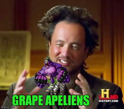 Ancient Aliens Meme | GRAPE APELIENS | image tagged in memes,ancient aliens | made w/ Imgflip meme maker