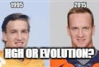 HGH OR EVOLUTION? | image tagged in peyton manning hgh | made w/ Imgflip meme maker