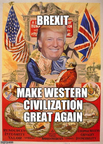 How much you want to bet? | BREXIT; MAKE WESTERN CIVILIZATION GREAT AGAIN | image tagged in trump,brexit,europe,british | made w/ Imgflip meme maker