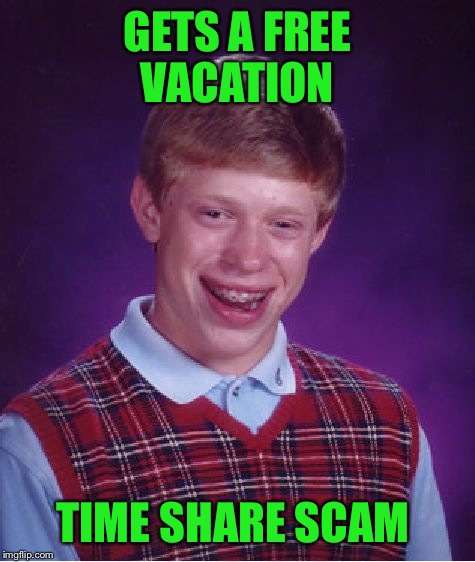 Bad Luck Brian Meme | GETS A FREE VACATION; TIME SHARE SCAM | image tagged in memes,bad luck brian | made w/ Imgflip meme maker