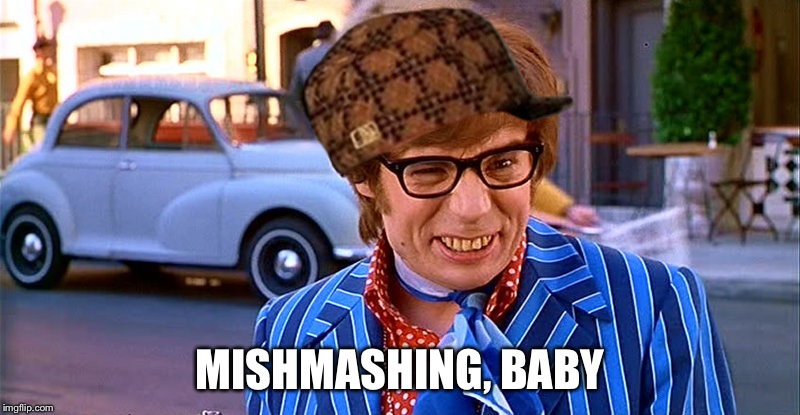 Smashing! | MISHMASHING, BABY | image tagged in smashing,scumbag | made w/ Imgflip meme maker