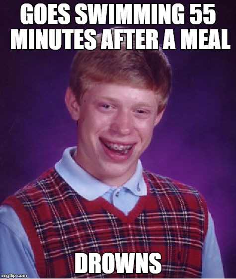 waiting to swim after a meal is a myth part II | GOES SWIMMING 55 MINUTES AFTER A MEAL; DROWNS | image tagged in memes,bad luck brian,myth | made w/ Imgflip meme maker