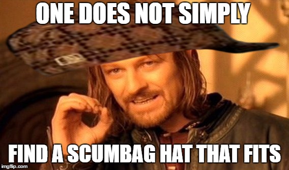 Boromir  has a small sized head. | ONE DOES NOT SIMPLY; FIND A SCUMBAG HAT THAT FITS | image tagged in memes,one does not simply,big hat,small head | made w/ Imgflip meme maker