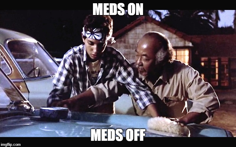 MEDS ON; MEDS OFF | made w/ Imgflip meme maker