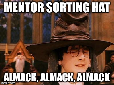 Harry Potter Hat | MENTOR SORTING HAT; ALMACK, ALMACK, ALMACK | image tagged in harry potter hat | made w/ Imgflip meme maker