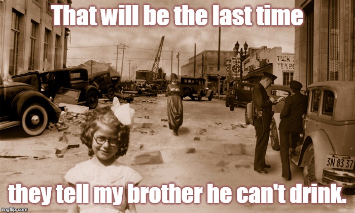That will be the last time they tell my brother he can't drink. | made w/ Imgflip meme maker