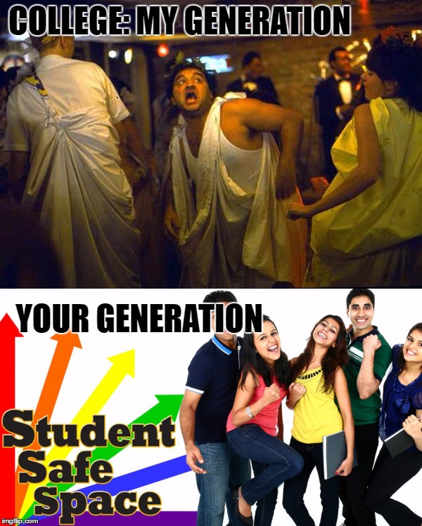 College generations | COLLEGE: MY GENERATION; YOUR GENERATION | image tagged in college | made w/ Imgflip meme maker